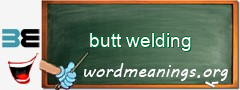 WordMeaning blackboard for butt welding